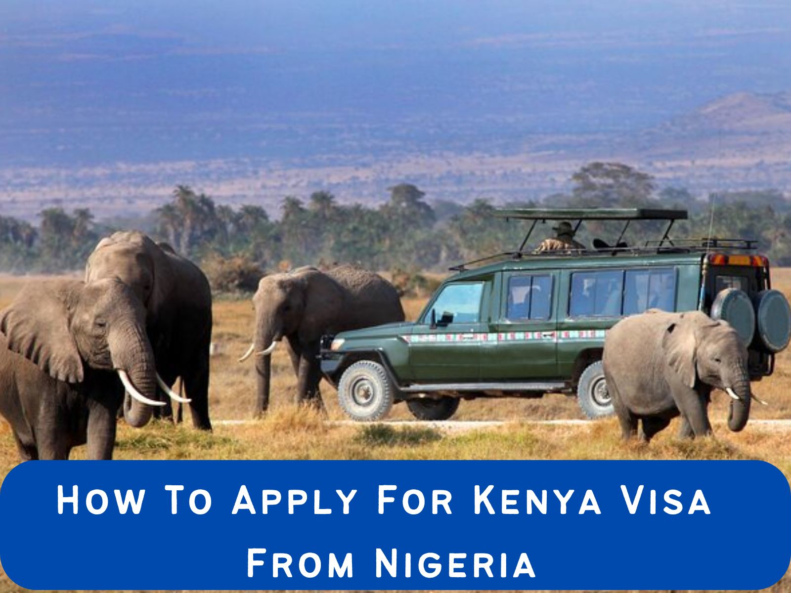 How-To-Apply-For-Kenya-Visa-Asedeeq-Travels