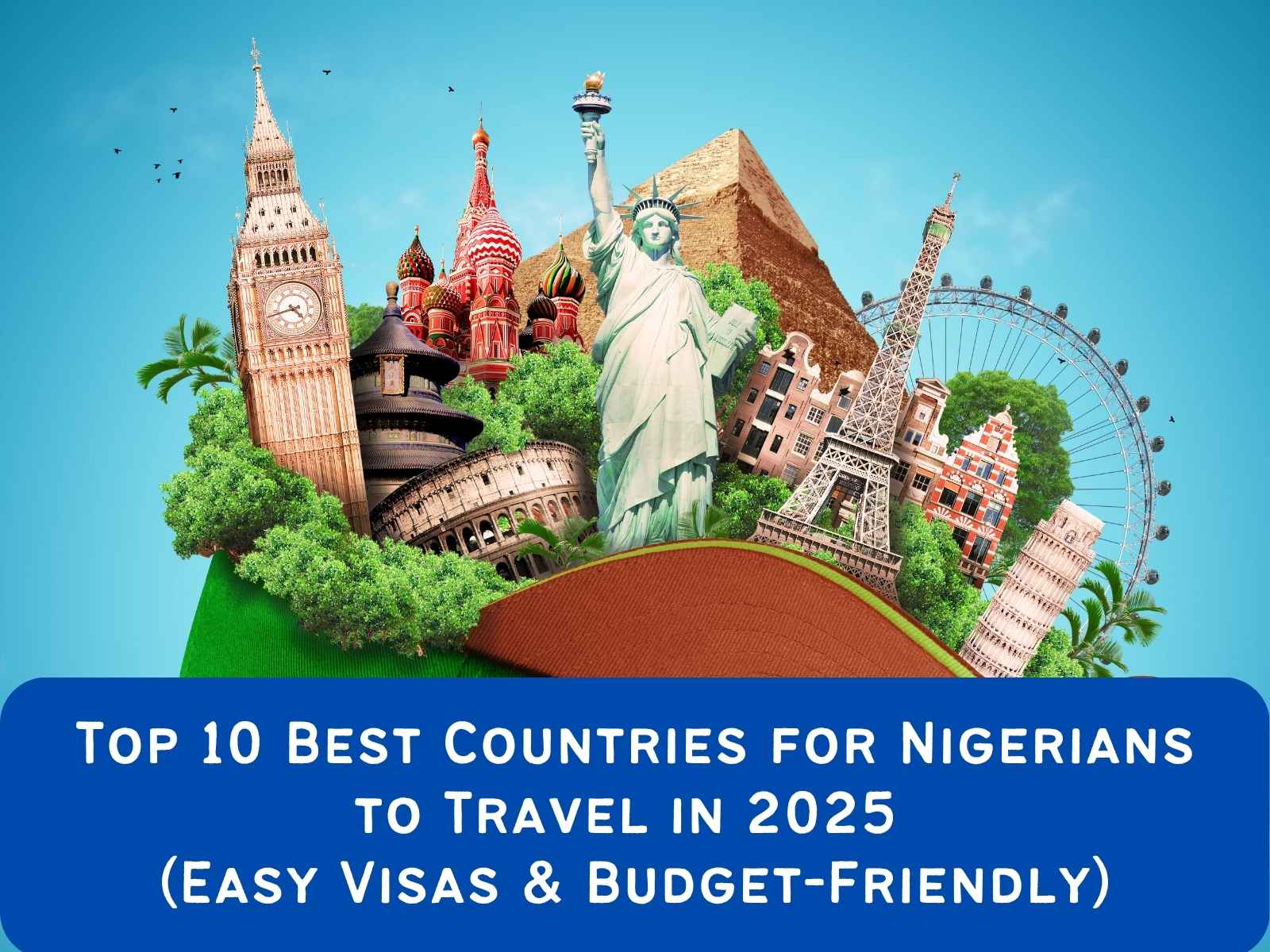 Top 10 Best Countries for Nigerians to Travel in 2025